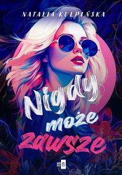 Nigdy, może, zawsze