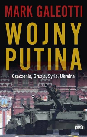 Wojny Putina. Czeczenia, Gruzja, Syria, Ukraina