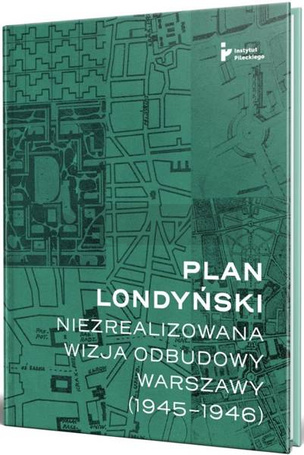 Plan londyński. Niezrealizowana wizja odbudowy..