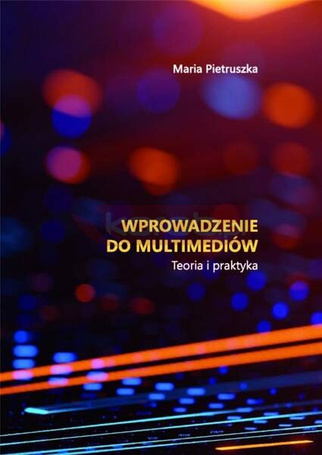 Wprowadzenie do multimediów. Teoria i praktyka