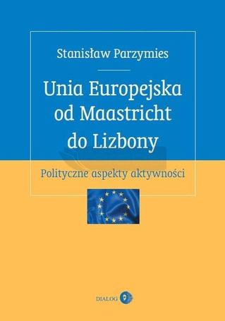 Unia Europejska od Maastricht do Lizbony