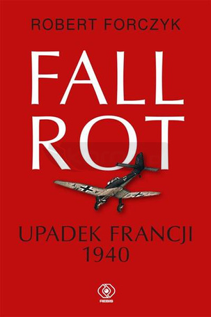 Fall Rot. Upadek Francji 1940