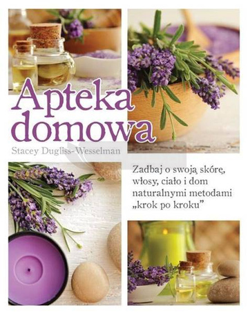 Apteka domowa. Zadbaj o swoją skórę, włosy...