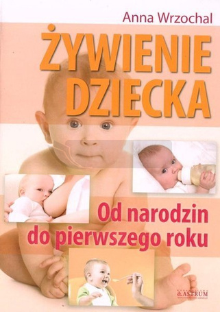 Żywienie dziecka. Od narodzin do pierwszego roku