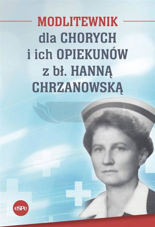 Modlitewnik dla chorych i ich opiekunów..