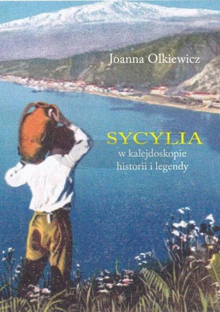 Sycylia w kalejdoskopie historii i legendy