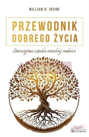 Przewodnik dobrego życia. Starożytna sztuka stoick