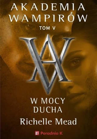 Akademia wampirów T.5 W mocy ducha