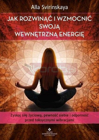 Jak rozwinąć i wzmocnić swoją wewnętrzną energię