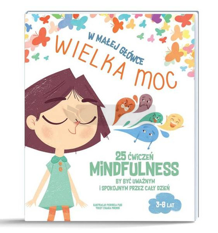 W małej główce WIELKA MOC. 25 ćwiczeń MINDFULNESS