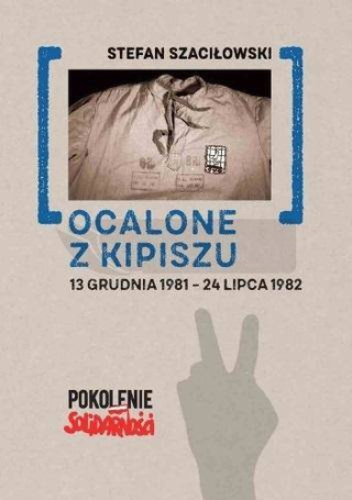 Ocalone z kipiszu. 13 grudnia 1981-24 lipca 1982