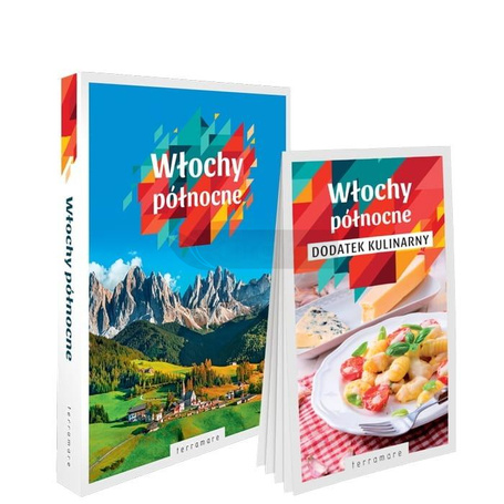 Włochy północne: przewodnik z dodatkiem kulinarnym