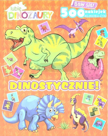 Lubię dinozaury. Dinostycznie! z naklejkami