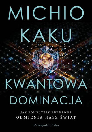Kwantowa dominacja. Jak komputery kwantowe...