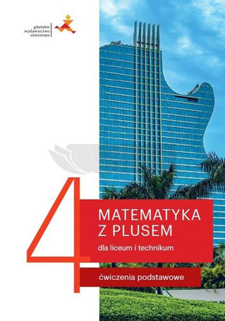 Matematyka LO 4 Z Plusem Ćwiczenia podstawowe