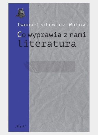 Co wyprawia z nami literatura