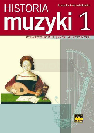 Historia muzyki 1 Podr. dla szkół muzycznych PWM