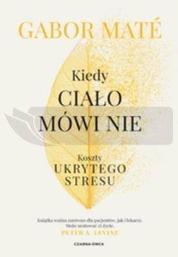 Kiedy ciało mówi nie. Koszty ukrytego stresu