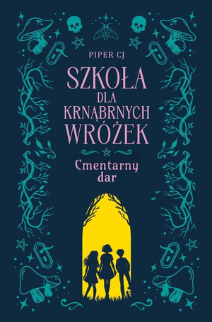 Szkoła dla Krnąbrnych Wróżek T.1 Cmentarny dar