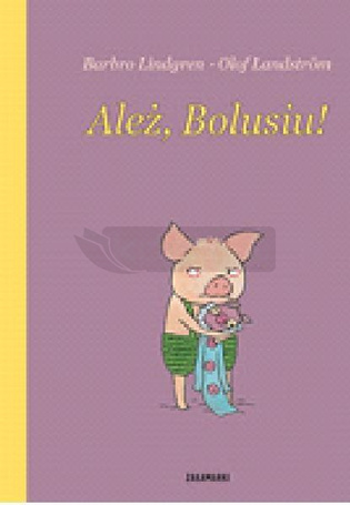 Boluś T.1 Ależ Bolusiu