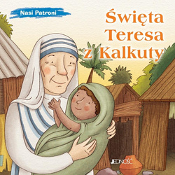 Nasi Patroni. Święta Teresa z Kalkuty