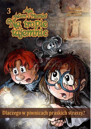 Aga, Adam... T.3 Dlaczego w piwnicach praskich...