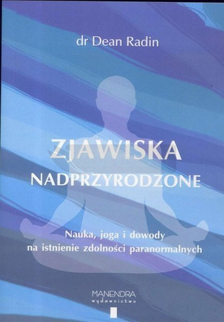 Zjawiska nadprzyrodzone. Nauka, joga i dowody...