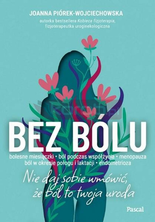 Bez bólu. Nie daj sobie wmówić, że ból to twoja...