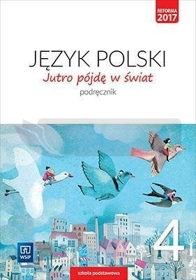 J.Polski SP 4 Jutro pójdę w świat Podr. WSiP