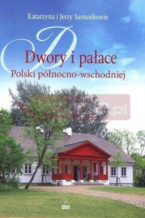 Dwory i pałace Polski północno-wschodniej w.2