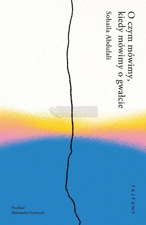 O czym mówimy, kiedy mówimy o gwałcie