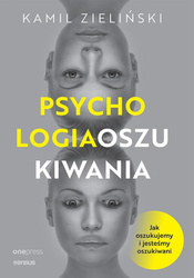 Psychologia oszukiwania. Jak oszukujemy..