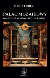 Pałac mozaikowy. Wolnomularstwo i sztuka pamięci