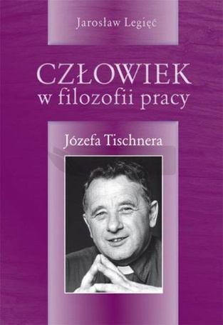 Człowiek w filozofii pracy Józefa Tishnera