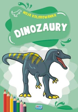 Moja kolorowanka. Dinozaury