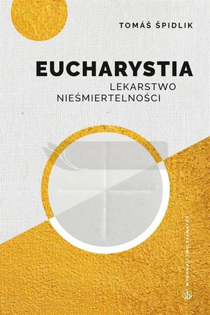Eucharystia. Lekarstwo nieśmiertelności
