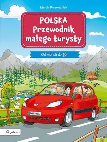 Polska. Przewodnik małego turysty. Od morza do gór