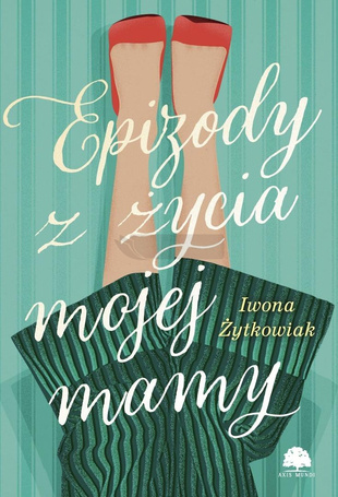 Epizody z życia mojej mamy