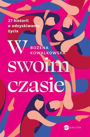W swoim czasie. 27 historii o odzyskiwaniu życia