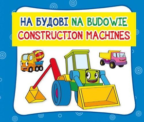 Na budowie. Construction machines