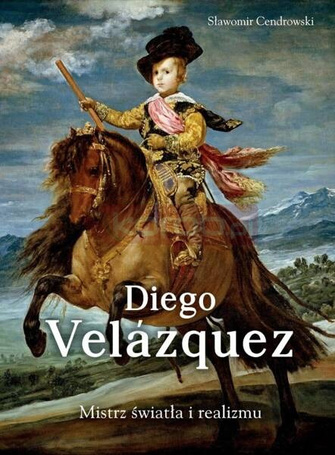 Diego Velazquez. Mistrz światła i realizmu
