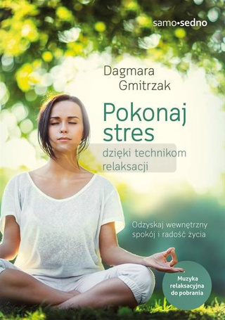 Pokonaj stres dzięki technikom relaksacji