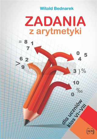 Zadania z arytmetyki dla uczniów klas VI-VIII
