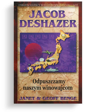 Jacob DeShazer - Odpuszczamy naszym winowajcom