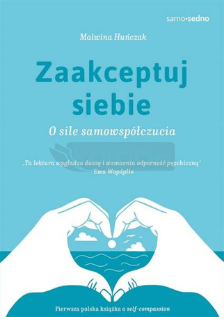 Zaakceptuj siebie. O sile samowspółczucia