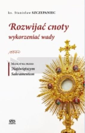 Rozwijać cnoty wykorzeniać wady