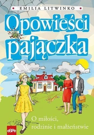 Opow. Pajączka. O miłości, rodzinie i małżeństwie
