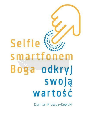 Selfie smartfonem Boga. Odkryj swoją wartość