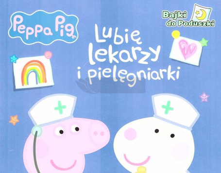 Peppa Pig. Lubię lekarzy i pielęgniarki