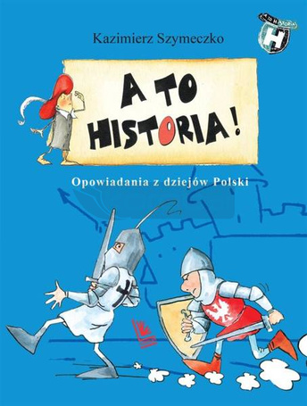 A to historia. Opowiadania z dziejów Polski